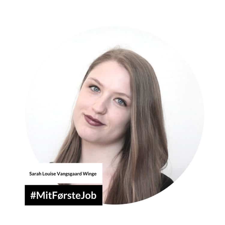 Mit Første Job: Med Sarah Louise Vangsgaard Winge