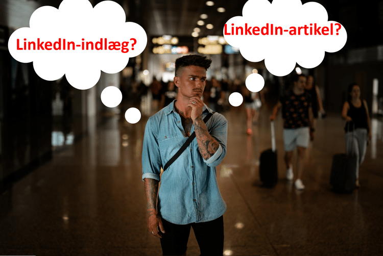 Skal jeg skrive et indlæg eller en artikel på LinkedIn? (få svaret)