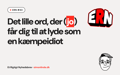 Det lille ord, der (jo) får dig til at lyde som en kæmpeidiot