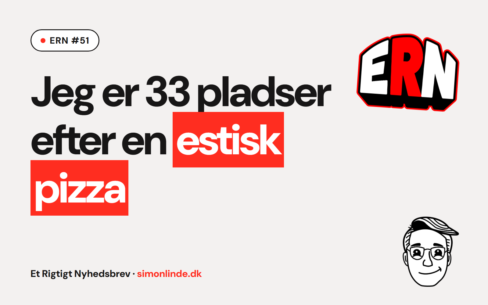 Jeg er 33 pladser efter en estisk pizza