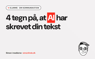 Klumme i DM Kommunikation: 4 tegn på, at AI har skrevet din tekst