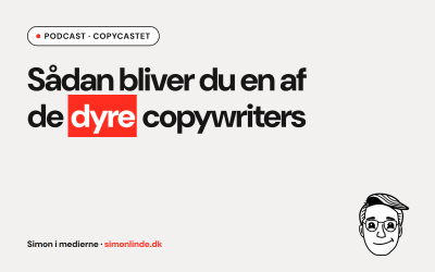 Podcast i CopyCastet: Sådan bliver du en af de dyre copywriters
