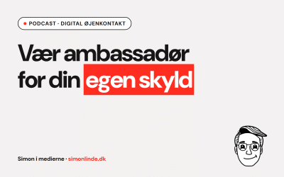 Podcast i Digital øjenkontakt: Vær ambassadør for din egen skyld