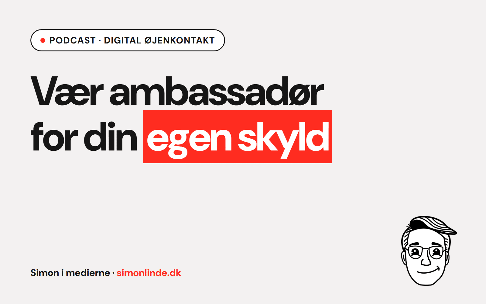 Podcast i Digital øjenkontakt: Vær ambassadør for din egen skyld