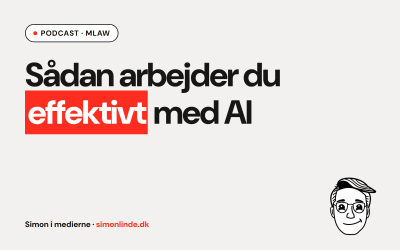 Podcast i MLAW: Sådan arbejder du effektivt med AI